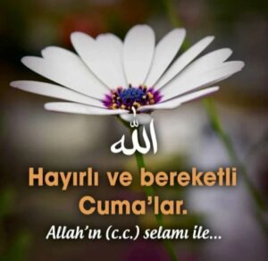 Hayırlı ve bereketli Cuma'lar. Allah'ın selamı ile...